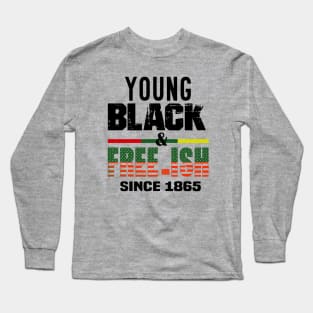 young black and free-ish since 1865..black pride Long Sleeve T-Shirt